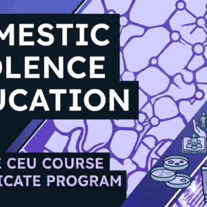 Domestic Violence Education - Online CE Course