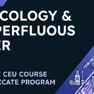 Tricology & Superfluous Hair - Online CE Course